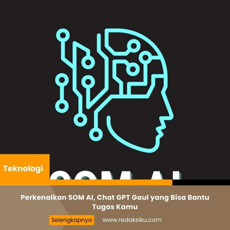 Perkenalkan SOM AI, Chat GPT Gaul yang Bisa Bantu Tugas Kamu