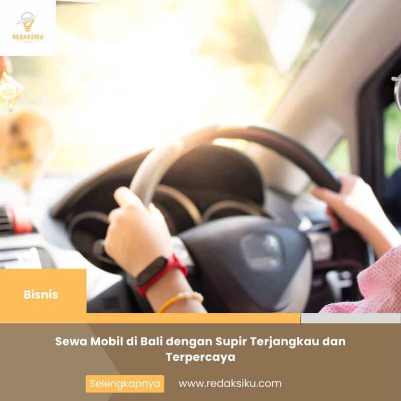 Sewa Mobil di Bali dengan Supir Terjangkau dan Terpercaya