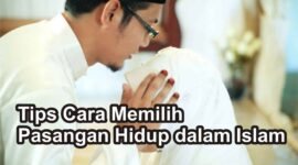 JANGAN SALAH PILIH PASANGAN : HAL-HAL YANG PERLU DIPERHATIKAN KETIKA MEMILIH PASANGAN MENURUT ISLAM