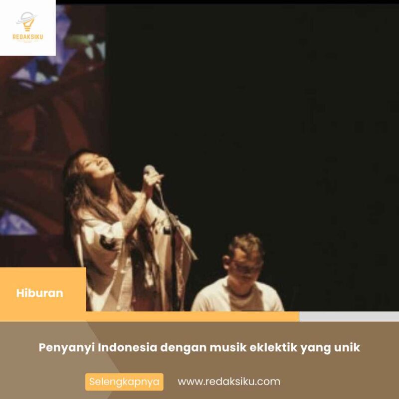 Penyanyi Indonesia dengan musik eklektik yang unik