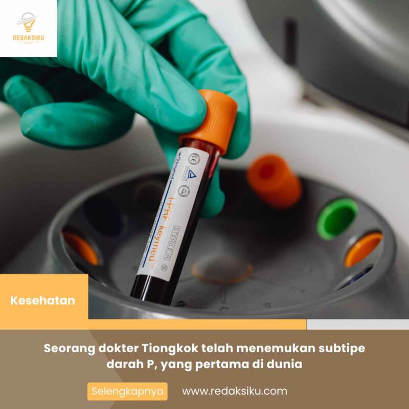 Seorang dokter Tiongkok telah menemukan subtipe darah P, yang pertama di dunia