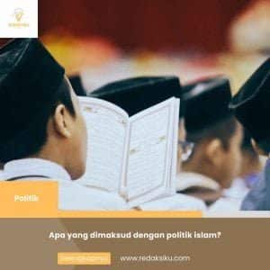 APA YANG DIMAKSUD DENGAN POLITIK ISLAM? APA YANG DIMAKSUD DENGAN POLITIK ISLAM?