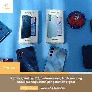 SAMSUNG GALAXY A15, PERFORMA YANG LEBIH KENCANG UNTUK MENINGKATKAN PENGALAMAN DIGITAL SAMSUNG GALAXY A15, PERFORMA YANG LEBIH KENCANG UNTUK MENINGKATKAN PENGALAMAN DIGITAL