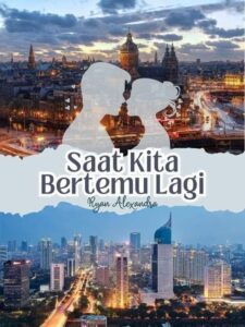 CERPEN : SAAT KITA BERTEMU LAGI