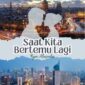 Cerpen : SAAT KITA BERTEMU LAGI