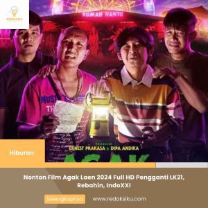 Nonton Film Agak Laen 2024 Full HD Pengganti LK21, Rebahin, IndoXXI Nonton Film Agak Laen 2024 Full HD Pengganti LK21, Rebahin, IndoXXI