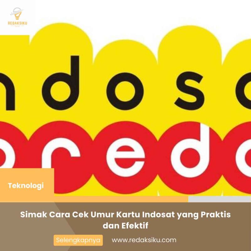 Simak Cara Cek Umur Kartu Indosat yang Praktis dan Efektif