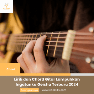Lirik dan Chord Gitar Lumpuhkan Ingatanku Geisha Terbaru 2024