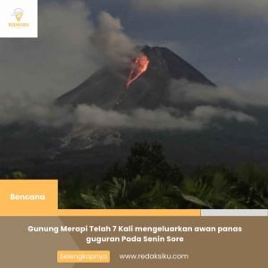 GUNUNG MERAPI TELAH 7 KALI MENGELUARKAN AWAN PANAS GUGURAN PADA SENIN SORE