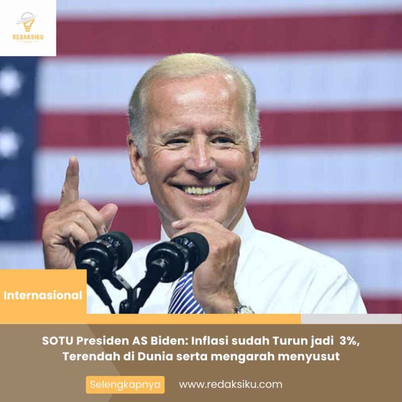 SOTU Presiden AS Biden: Inflasi sudah Turun jadi 3%, Terendah di Dunia serta mengarah menyusut