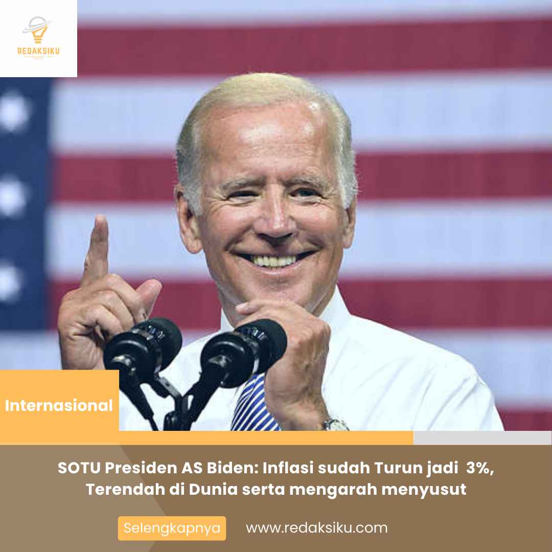 SOTU PRESIDEN AS BIDEN: INFLASI SUDAH TURUN JADI 3%, TERENDAH DI DUNIA SERTA MENGARAH MENYUSUT SOTU PRESIDEN AS BIDEN: INFLASI SUDAH TURUN JADI 3%, TERENDAH DI DUNIA SERTA MENGARAH MENYUSUT