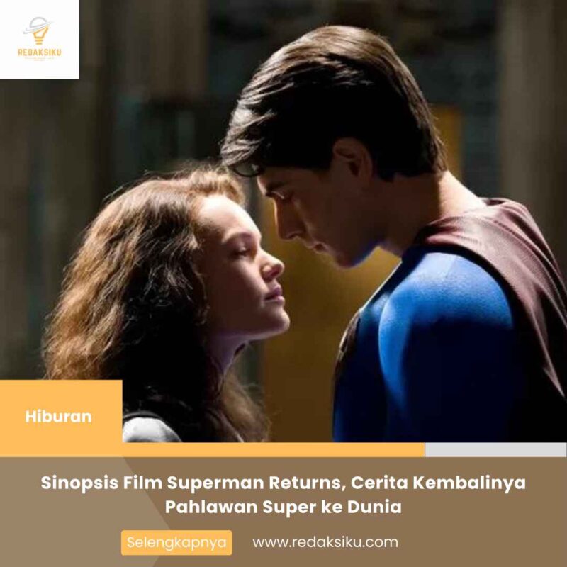 Sinopsis Film Superman Returns, Cerita Kembalinya Pahlawan Super ke Dunia