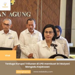 TERDUGA KORUPSI TRILIUNAN DI LPEI MEMBUAT SRI MULYANI MENGADU KEJAKSAAN TERDUGA KORUPSI TRILIUNAN DI LPEI MEMBUAT SRI MULYANI MENGADU KEJAKSAANTERDUGA KORUPSI TRILIUNAN DI LPEI MEMBUAT SRI MULYANI MENGADU KEJAKSAAN