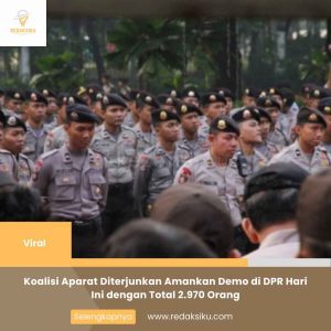 KOALISI APARAT DITERJUNKAN AMANKAN DEMO DI DPR HARI INI DENGAN TOTAL 2.970 ORANG KOALISI APARAT DITERJUNKAN AMANKAN DEMO DI DPR HARI INI DENGAN TOTAL 2.970 ORANG
