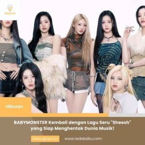 BABYMONSTER KEMBALI DENGAN LAGU SERU "SHEESH" YANG SIAP MENGHENTAK DUNIA MUSIK! BABYMONSTER KEMBALI DENGAN LAGU SERU "SHEESH" YANG SIAP MENGHENTAK DUNIA MUSIK!