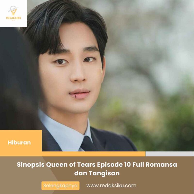 Sinopsis Queen of Tears Episode 10 Full Romansa dan Tangisan