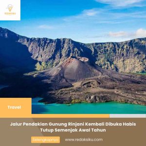 JALUR PENDAKIAN GUNUNG RINJANI KEMBALI DIBUKA HABIS TUTUP SEMENJAK AWAL TAHUN JALUR PENDAKIAN GUNUNG RINJANI KEMBALI DIBUKA HABIS TUTUP SEMENJAK AWAL TAHUN