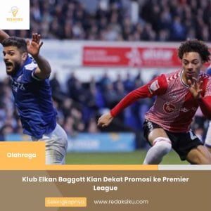 KLUB ELKAN BAGGOTT KIAN DEKAT PROMOSI KE PREMIER LEAGUE KLUB ELKAN BAGGOTT KIAN DEKAT PROMOSI KE PREMIER LEAGUE