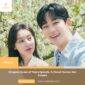 Sinopsis Queen of Tears Episode  9, Penuh Humor dan Petaka