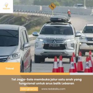 TOL JOGJA-SOLO MEMBUKA JALUR SATU ARAH YANG FUNGSIONAL UNTUK ARUS BALIK LEBARAN TOL JOGJA-SOLO MEMBUKA JALUR SATU ARAH YANG FUNGSIONAL UNTUK ARUS BALIK LEBARAN