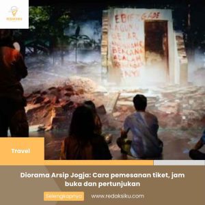DIORAMA ARSIP JOGJA: CARA PEMESANAN TIKET, JAM BUKA DAN PERTUNJUKAN