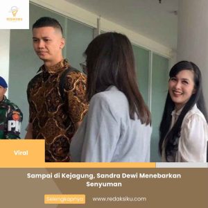 SAMPAI DI KEJAGUNG, SANDRA DEWI MENEBARKAN SENYUMAN SAMPAI DI KEJAGUNG, SANDRA DEWI MENEBARKAN SENYUMAN