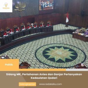 SIDANG MK, PERTAHANAN ANIES DAN GANJAR PERTANYAKAN KEDAULATAN QODARI SIDANG MK, PERTAHANAN ANIES DAN GANJAR PERTANYAKAN KEDAULATAN QODARI
