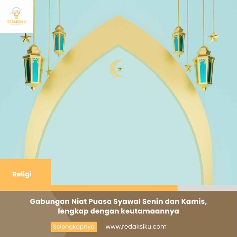Gabungan Niat Puasa Syawal Senin dan Kamis, lengkap dengan keutamaannya