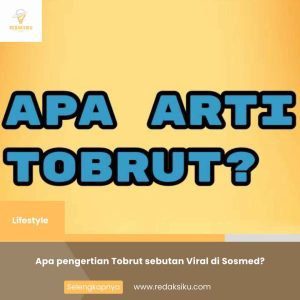 APA PENGERTIAN TOBRUT SEBUTAN VIRAL DI SOSMED? APA PENGERTIAN TOBRUT SEBUTAN VIRAL DI SOSMED?