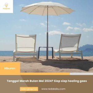 TANGGAL MERAH BULAN MEI 2024? SIAP SIAP HEALING GAES