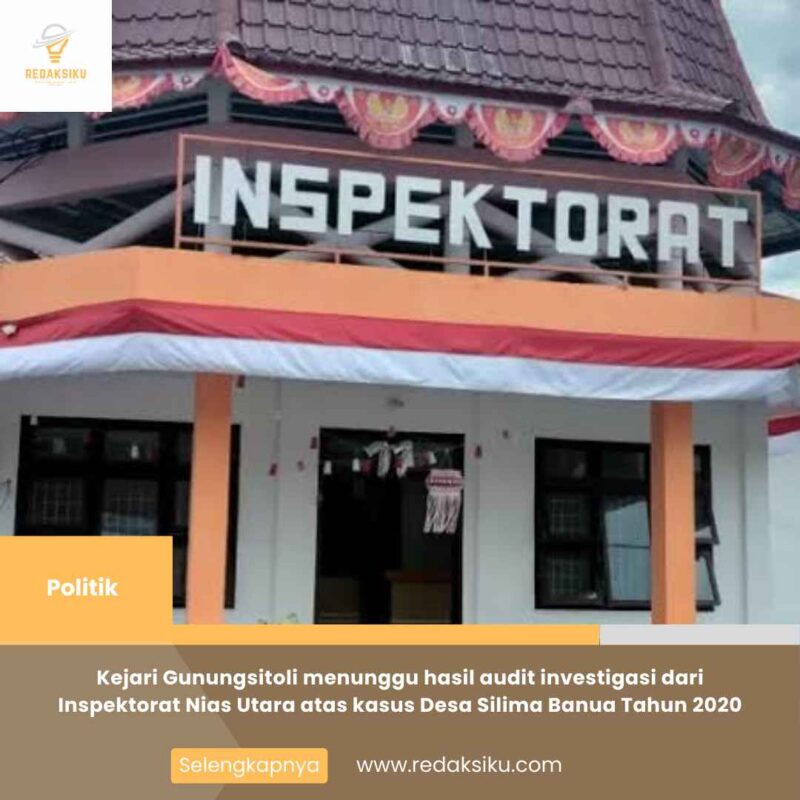 Kejari Gunungsitoli menunggu hasil audit investigasi dari Inspektorat Nias Utara atas kasus Desa Silima Banua Tahun 2020