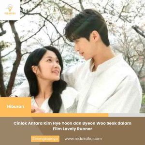 CINLOK ANTARA KIM HYE YOON DAN BYEON WOO SEOK DALAM FILM LOVELY RUNNER CINLOK ANTARA KIM HYE YOON DAN BYEON WOO SEOK DALAM FILM LOVELY RUNNER