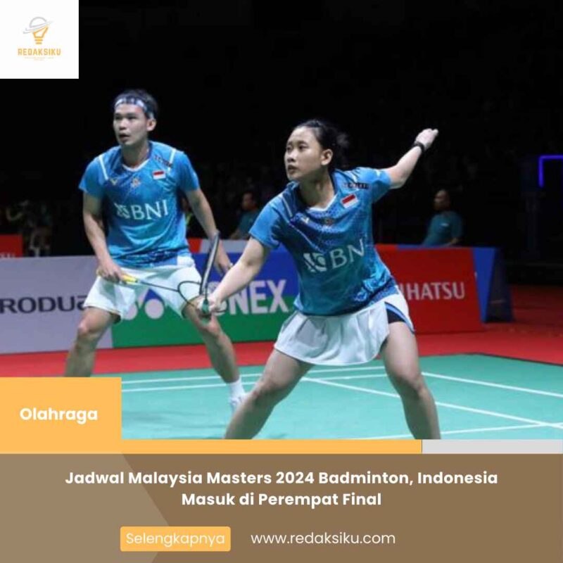 Jadwal Malaysia Masters 2024 Badminton, Indonesia Masuk di Perempat Final