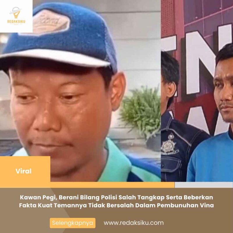 Kawan Pegi, Berani Bilang Polisi Salah Tangkap Serta Beberkan Fakta Kuat Temannya Tidak Bersalah Dalam Pembunuhan Vina