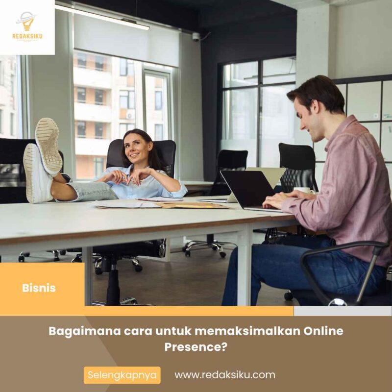 Bagaimana cara untuk memaksimalkan Online Presence?