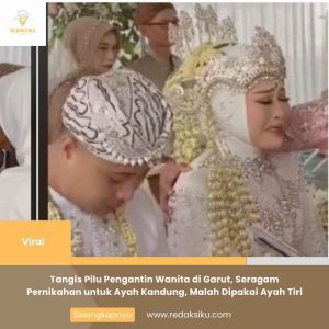 TANGIS PILU PENGANTIN WANITA DI GARUT, SERAGAM PERNIKAHAN UNTUK AYAH KANDUNG, MALAH DIPAKAI AYAH TIRI