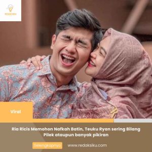 RIA RICIS MEMOHON NAFKAH BATIN, TEUKU RYAN SERING BILANG PILEK ATAUPUN BANYAK PIKIRAN