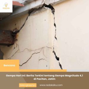 GEMPA HARI INI: BERITA TERKINI TENTANG GEMPA MAGNITUDO 4,1 DI PACITAN, JATIM