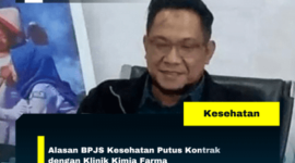 Alasan BPJS Kesehatan Putus Kontrak dengan Klinik Kimia Farma