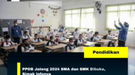 PPDB Jateng 2024 SMA dan SMK Dibuka, Simak Infonya