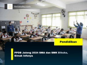 PPDB JATENG 2024 SMA DAN SMK DIBUKA, SIMAK INFONYA PPDB JATENG 2024 SMA DAN SMK DIBUKA, SIMAK INFONYA