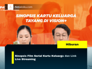 Sinopsis Film Serial Kartu Keluarga dan Link Live Streaming