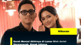 Sarah Menzel Akhirnya di Lamar Oleh Azriel Hermansyah, Simak Infonya