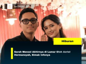 Sarah Menzel Akhirnya di Lamar Oleh Azriel Hermansyah, Simak Infonya Sarah Menzel Akhirnya di Lamar Oleh Azriel Hermansyah, Simak Infonya