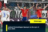 Jadwal Pertandingan Spanyol vs Georgia di Euro 2024