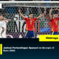 Jadwal Pertandingan Spanyol vs Georgia di Euro 2024