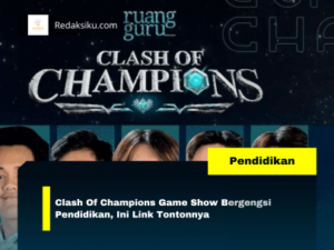CLASH OF CHAMPIONS GAME SHOW BERGENGSI PENDIDIKAN, INI LINK TONTONNYA