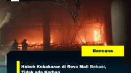 Heboh Kebakaran di Revo Mall Bekasi, Tidak ada Korban