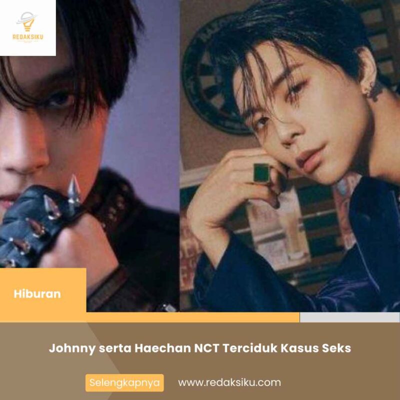 Johnny serta Haechan NCT Terciduk Kasus Seks
