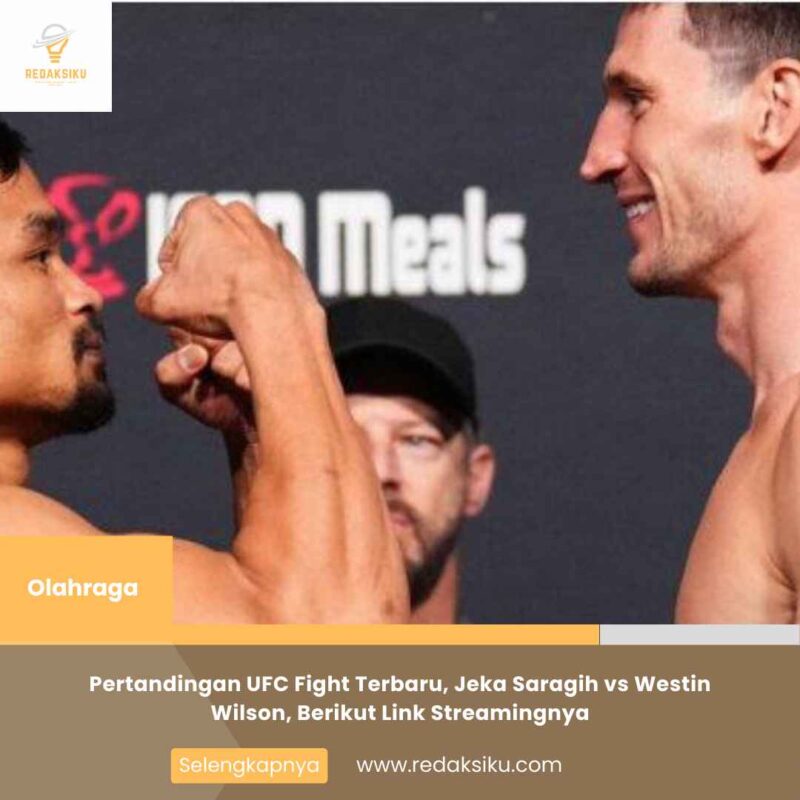 Pertandingan UFC Fight Terbaru, Jeka Saragih vs Westin Wilson, Berikut Link Streamingnya